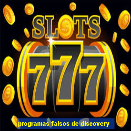 programas falsos de discovery